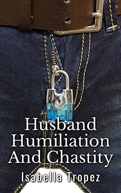 Husband Humiliation And Chastity Femdom Wife Erotic Romance E Book