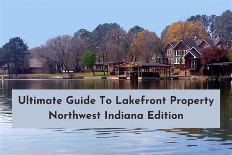 Ultimate Guide To Lakefront Property Northwest Indiana Edition Quadwalls