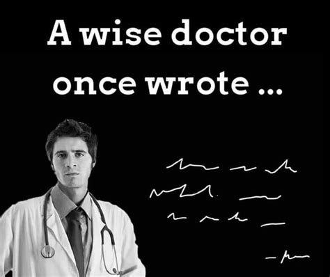 They Genuinely Don Funny Doctor Quotes Funny Medical Quotes Doctor
