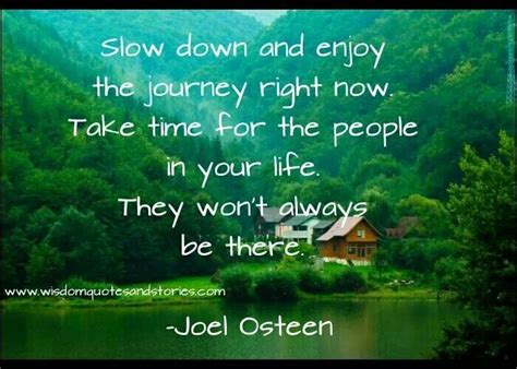 Slow Down And Enjoy The Journey Enjoying Life Quotes Life Quotes
