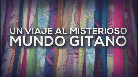 Viaje Al Misterioso Mundo Gitano Documental Exclusivo De Tn Youtube