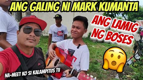 Ang Galing Kumanta Ni Mark Na Natulungan Ni Kalampitus Tv Youtube