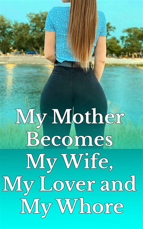 My Mother Becomes My Wife My Lover And My Whore By Melquicided S Goodreads