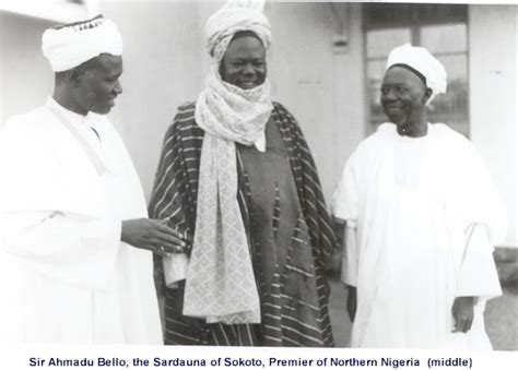 Sir Ahmadu Bello The First Primier Of Northern Nigeria Warlord Of