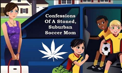 Confessions Of A Stoned Suburban Soccer Mom