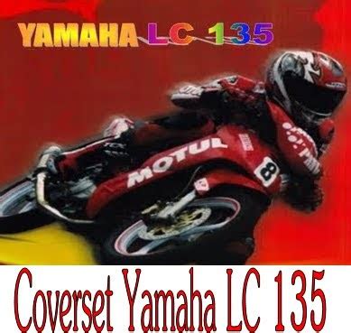 It's still a model which fills the gap between the 110 to 125cc smaller kapchais to its bigger yamaha y15zr. Fire Starting Automobil: Yamaha LC 135 Cover Set ( edisi ...