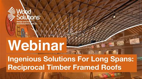 Ingenious Solutions For Long Spans Reciprocal Framing Systems Webinar