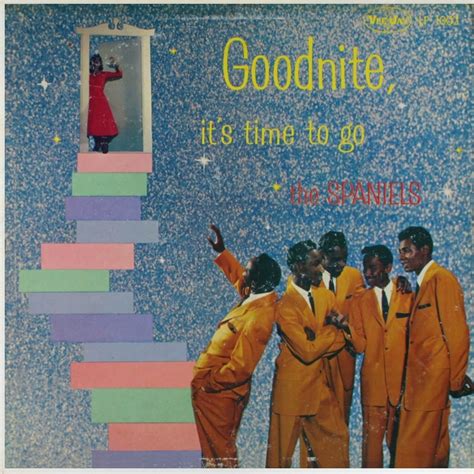 The Spaniels Goodnite Its Time To Go 1957