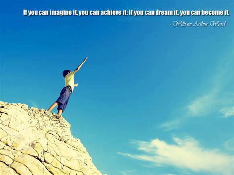 If You Can Imagine It You Can Achieve It If You Can Dream It You Can Become It William