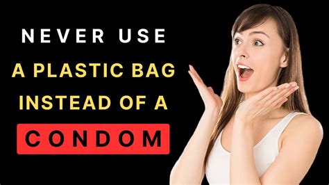 Bag Instead Of A Condom Health Tips Education Youtube