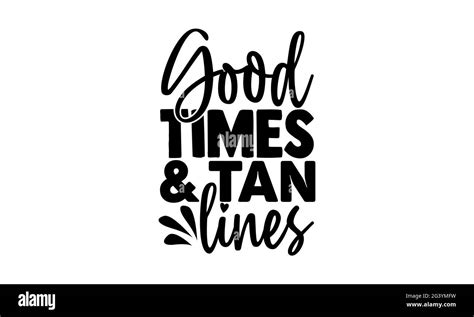 Good Times And Tan Lines Summertime T Shirts Design Hand Drawn Lettering Phrase Calligraphy T