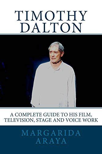 Timothy Dalton A Complete Guide To His Film Television Stage And