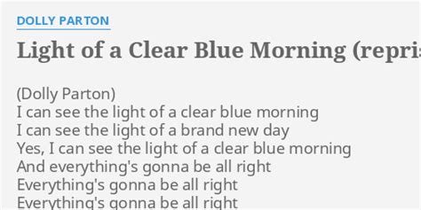 "LIGHT OF A CLEAR BLUE MORNING (REPRISE)" LYRICS by DOLLY PARTON: I can