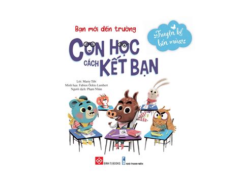 Sách Truyện Kể Bốn Mùa - Bạn Mới Đến Trường - Con Học Cách Kết Bạn