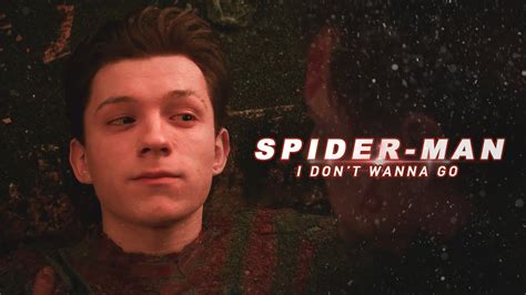 Spider Man I Dont Wanna Go Youtube