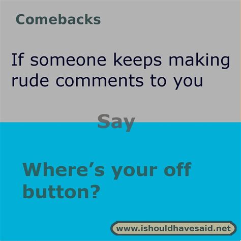 Use This Comeback If Someone Is Trying To Aggravate You Need A Great Comeback Check Out Our