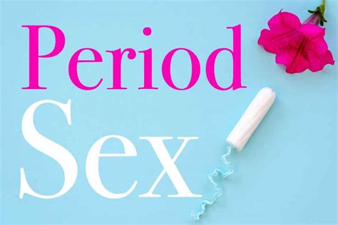 Period Sex Pros And Cons Health Benefits Easy Clean Up