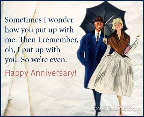 Funny wedding anniversary meme for couples. Sometimes I Wonder How You Put Up With Me Happy ...