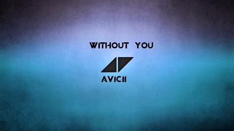 You said that we would always be without you, i feel lost at sea through the you said you'd follow me anywhere but your eyes tell me you won't be there. Vietsub + Kara Without You - Avicii ft. Sandro Cavazza ...