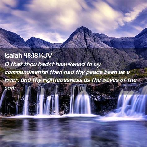 Isaiah 4818 Kjv O That Thou Hadst Hearkened To My Commandments