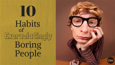 10 Habits Of Excruciatingly Boring People Alltop Viral