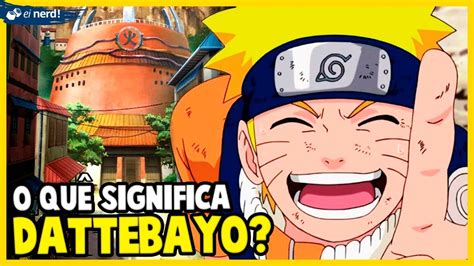 Naruto O Que Significa Dattebayo Youtube