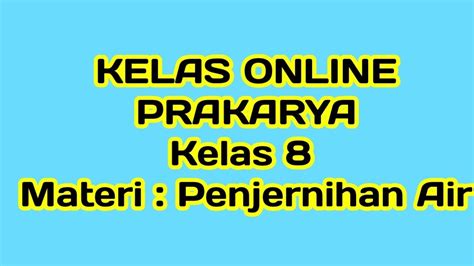 PRAKARYA KELAS VIII PENJERNIHAN AIR - YouTube