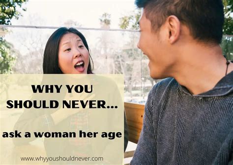 Why You Should Never Ask A Woman Her Age Why You Should Never