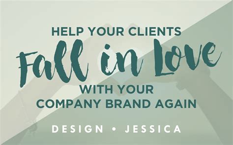Help Your Clients Fall In Love With Your Company Brand Again Design