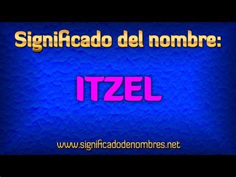 Significado De Itzel Significado De Nombres