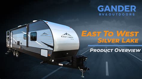 Product Overview East To West Silver Lake Gander Rv And Outdoors Youtube