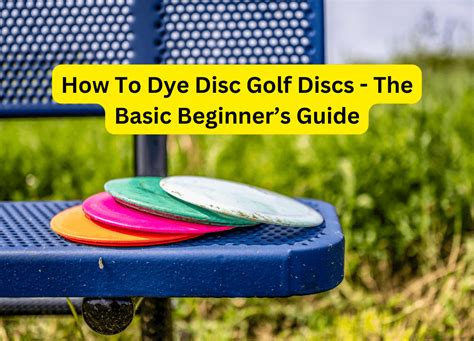 How To Dye Disc Golf Discs The Basic Beginners Guide