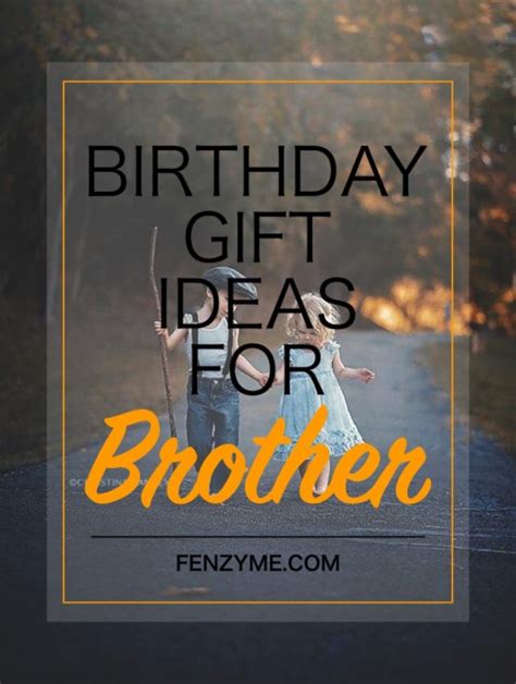 Birthday gifts for brother is a great way to express your love and care for your brother on his birthday. 6 Beyond Awesome Birthday Gift Ideas for Brother