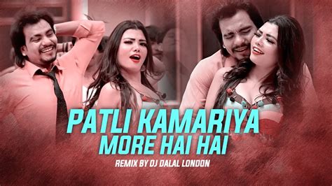 Patli Kamariya Mor Hai Hai Club Remix Dj Dalal London Latest Item Song 2023 Youtube