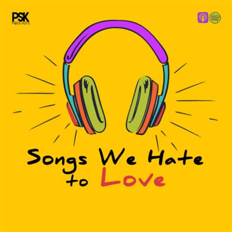 Songs We Hate To Love Podcast On Spotify