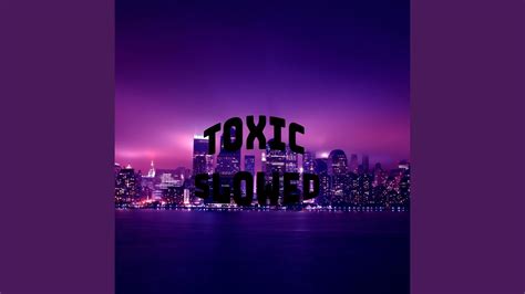 Toxic Slowed Youtube Music