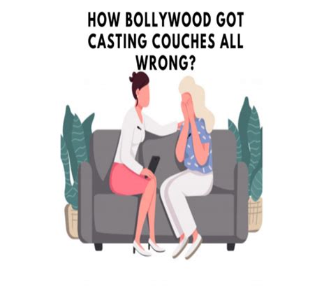 How Bollywood Got Casting Couches All Wrong Celebrity School