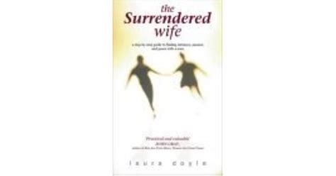 The Surrendered Wife A Practical Guide For Finding Intimacy Passion