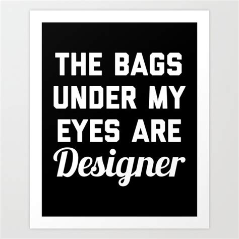 Designer Bags Funny Quote Art Print By Envyart Society6