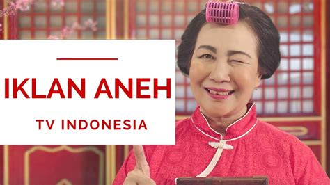 5 Iklan Lucu Jadul Aneh Yang Pernah Tayang Di Tv Indonesia Youtube