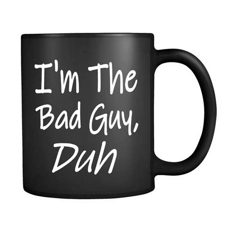 Im The Bad Guy 11oz Mug Bad Guy Mugs Guys