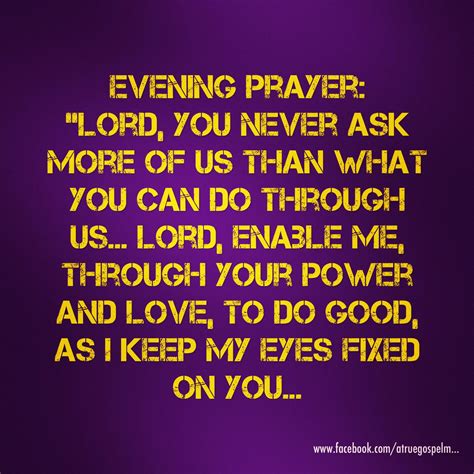 evening prayer lord you never ask more of us than what you can do through us