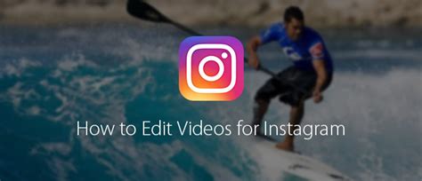 A Step By Step Guide On How To Edit Videos For Instagram