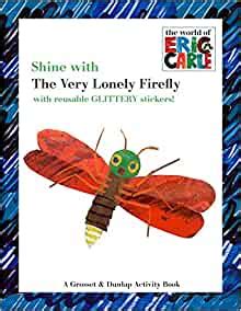 Jun 29, 2020, 12:56:40 pm pdt. Shine with the Very Lonely Firefly (The World of Eric ...