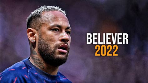 Neymar Jr Believer Imagine Dragons Insane Skills Goals 2021 22 HD