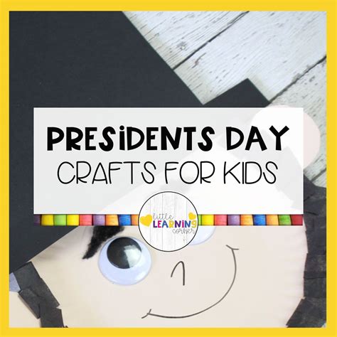 20 Fun Presidents Day Crafts For Kids Little Learning Corner