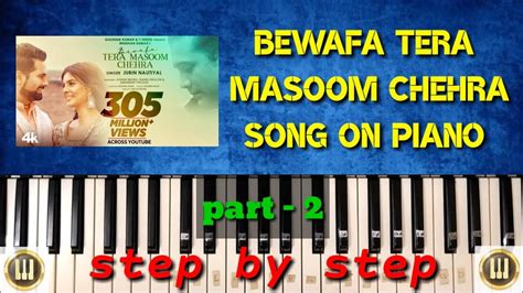 Bewafa Tera Masoom Chehra On Pianostep By Stepnotes On Your Screen