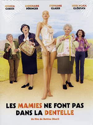 Les Mamies ne font pas dans la dentelle film 2006 AlloCiné