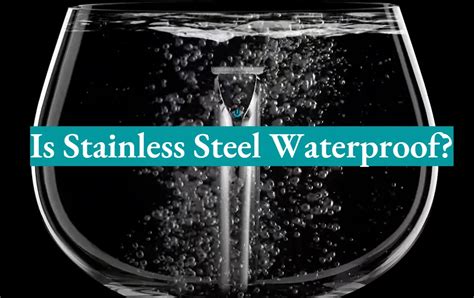 Is Stainless Steel Waterproof Easy Explanation Waterproofwiki