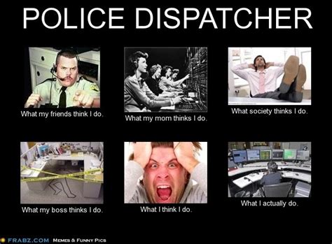 Police Dispatcher Police Humor Police Dispatcher Dispatcher Quotes